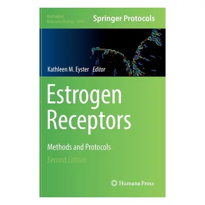 "Estrogen Receptors: Methods and Protocols" - "" ("Eyster Kathleen M.")(Pevná vazba)