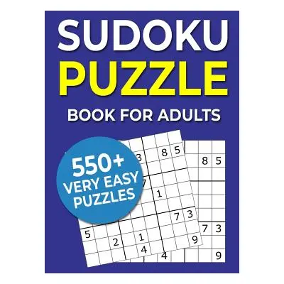 "Sudoku Puzzle Book For Adults: 550+ Very Easy Puzzles" - "" ("Puzzlemaniacs")(Paperback)