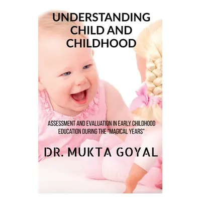 "Understanding Child and Childhood: Assessment and Evaluation in Early Childhood Education durin