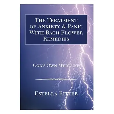 "The Treatment of Anxiety & Panic with Bach Flower Remedies" - "" ("Ritter Estella")(Pevná vazba