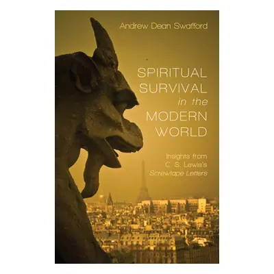 "Spiritual Survival in the Modern World" - "" ("Swafford Andrew Dean")(Pevná vazba)