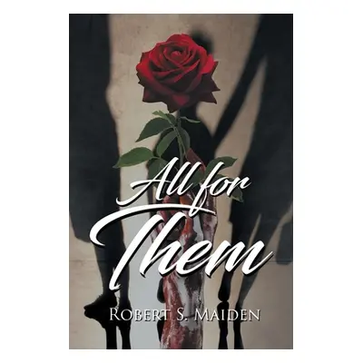 "All for Them" - "" ("Maiden Robert S.")(Paperback)