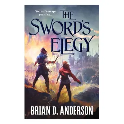 "The Sword's Elegy" - "" ("Anderson Brian D.")(Paperback)