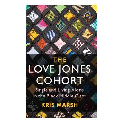 "The Love Jones Cohort: Single and Living Alone in the Black Middle Class" - "" ("Marsh Kris")(P