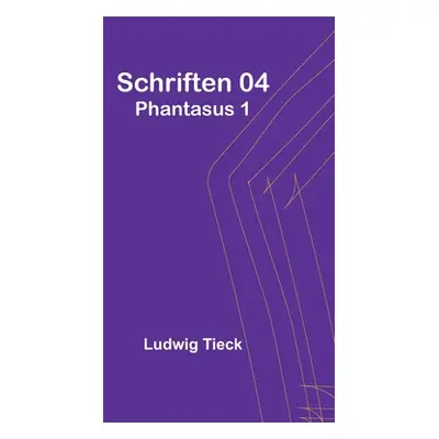 "Schriften 04: Phantasus 1" - "" ("Tieck Ludwig")(Paperback)