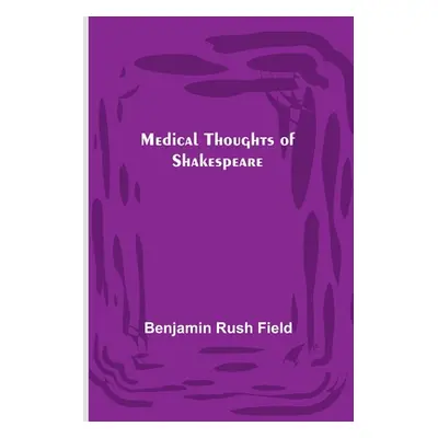 "Medical Thoughts of Shakespeare" - "" ("Rush Field Benjamin")(Paperback)