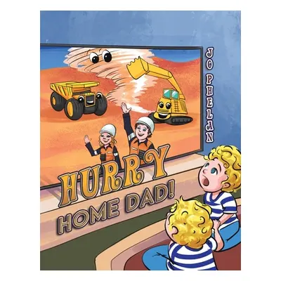 "Hurry Home Dad!" - "" ("Phelan Jo")(Paperback)