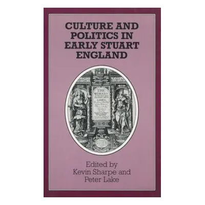 "Culture and Politics in Early Stuart England" - "" ("Sharpe Kevin")(Pevná vazba)