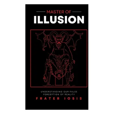 "Master of Illusion" - "" ("Iosis Frater")(Paperback)