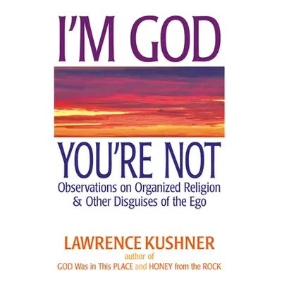 "I'm God; You're Not: Observations on Organized Religion & Other Disguises of the Ego" - "" ("Ku