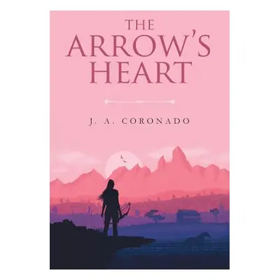 "The Arrow's Heart" - "" ("Coronado J. a.")(Paperback)