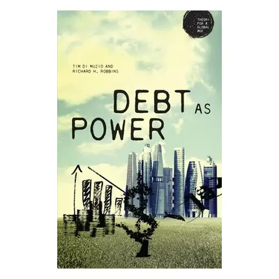 "Debt as Power" - "" ("Robbins Richard H.")(Paperback)