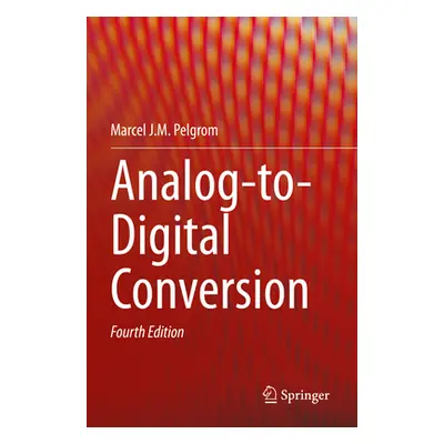 "Analog-To-Digital Conversion" - "" ("Pelgrom Marcel J. M.")(Paperback)