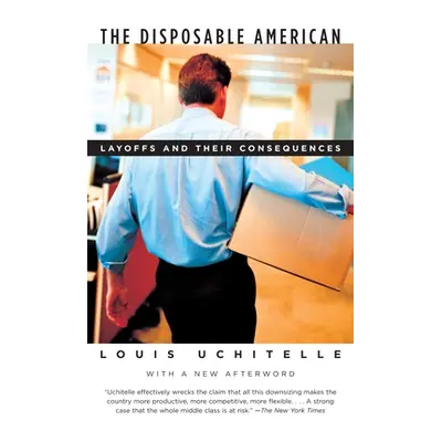 "The Disposable American: Layoffs and Their Consequences" - "" ("Uchitelle Louis")(Paperback)