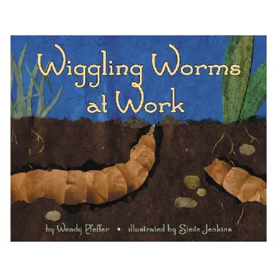 "Wiggling Worms at Work" - "" ("Pfeffer Wendy")(Pevná vazba)