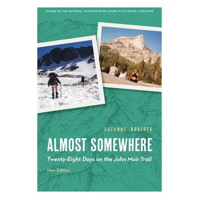 "Almost Somewhere: Twenty-Eight Days on the John Muir Trail" - "" ("Roberts Suzanne")(Paperback)