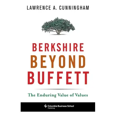 "Berkshire Beyond Buffett: The Enduring Value of Values" - "" ("Cunningham Lawrence")(Pevná vazb