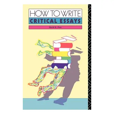 "How to Write Critical Essays" - "" ("Pirie David B.")(Paperback)