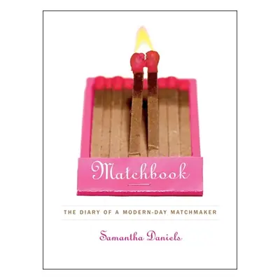 "Matchbook: The Diary of a Modern-Day Matchmaker" - "" ("Daniels Samantha")(Paperback)