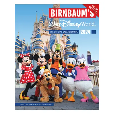 "Birnbaum's 2024 Walt Disney World: The Official Vacation Guide" - "" ("Birnbaum Guides")(Paperb