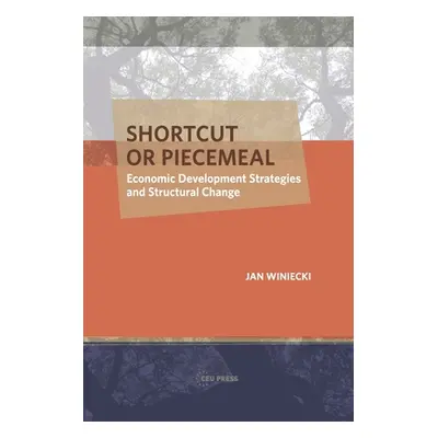 "Shortcut or Piecemeal: Economic Development Strategies and Structural Change" - "" ("Winiecki J