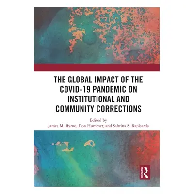 "The Global Impact of the Covid-19 Pandemic on Institutional and Community Corrections" - "" ("B