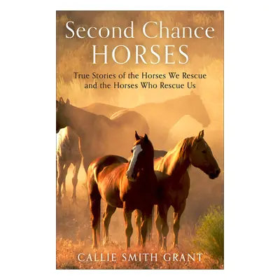 "Second-Chance Horses" - "" ("Grant Callie Smith Ed")(Pevná vazba)