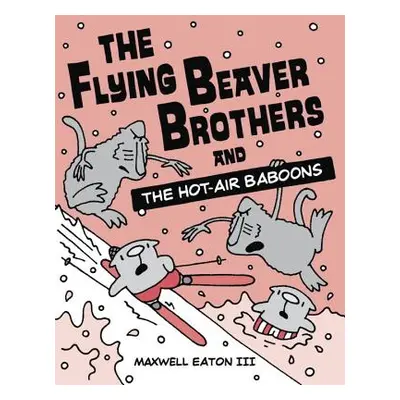 "The Flying Beaver Brothers and the Hot-Air Baboons" - "" ("Eaton Maxwell")(Paperback)