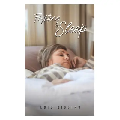 "Fighting To Sleep" - "" ("Gibbins Lois")(Paperback)