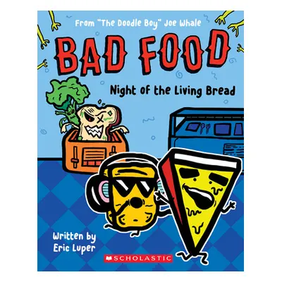 "Night of the Living Bread: From The Doodle Boy" Joe Whale (Bad Food #5)"" - "" ("Luper Eric")(P