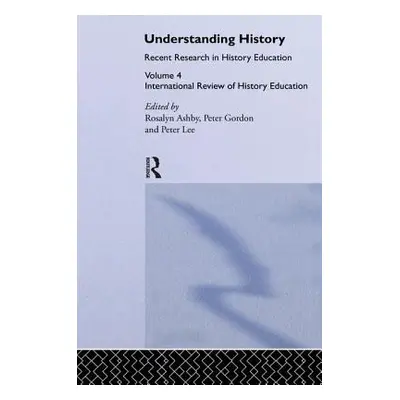 "Understanding History: Recent Research in History Education" - "" ("Ashby Ros")(Paperback)