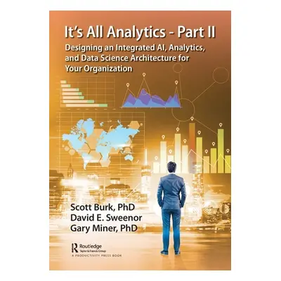 "It's All Analytics - Part II: Designing an Integrated AI, Analytics, and Data Science Architect