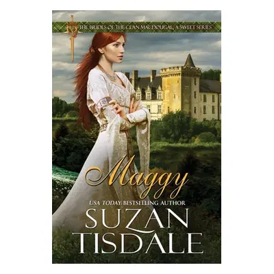 "Maggy: Book Two of The Brides of Clan MacDougall, A Sweet Series" - "" ("Tisdale Suzan")(Paperb