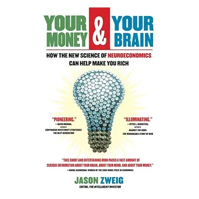 "Your Money and Your Brain: How the New Science of Neuroeconomics Can Help Make You Rich" - "" (