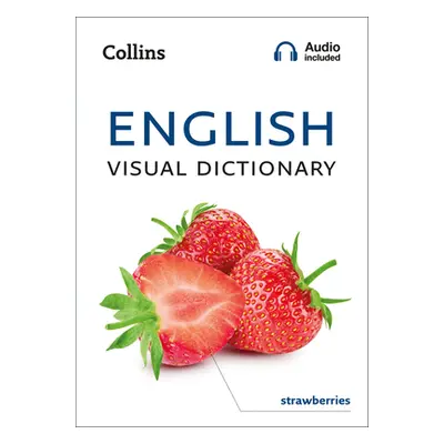 "English Visual Dictionary" - "A Photo Guide to Everyday Words and Phrases in English" ("Collins