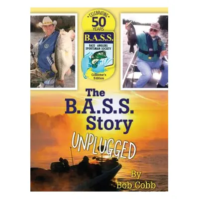 "The B.A.S.S. Story Unplugged" - "" ("Bob Cobb")(Pevná vazba)