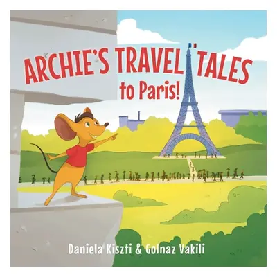 "Archie's Travel Tales: To Paris" - "" ("Kiszti Daniela")(Paperback)