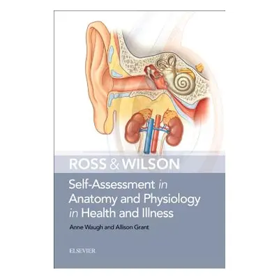 "Ross & Wilson Self-Assessment in Anatomy and Physiology in Health and Illness" - "" ("Waugh Ann