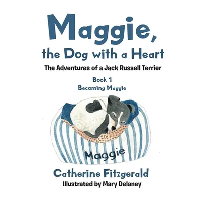 "Maggie, the Dog with a Heart: The Adventures of a Jack Russell Terrier" - "" ("Fitzgerald Cathe