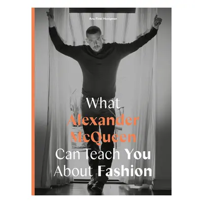 "What Alexander McQueen Can Teach You about Fashion" - "" ("Finel Honigman Ana")(Pevná vazba)