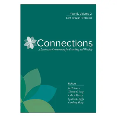 "Connections: Year B, Volume 2: Lent Through Pentecost" - "" ("Green Joel B.")(Pevná vazba)