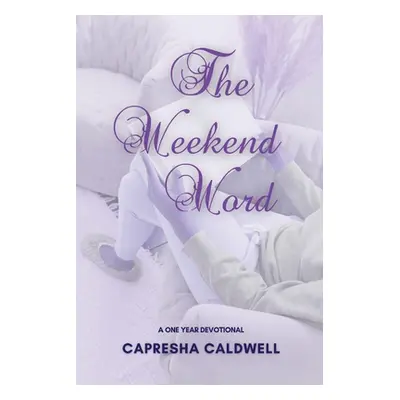 "The Weekend Word: A One Year Devotional" - "" ("Caldwell Capresha")(Paperback)