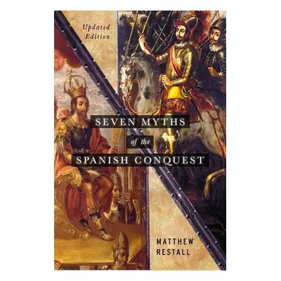 "Seven Myths of the Spanish Conquest: Updated Edition" - "" ("Restall Matthew")(Paperback)