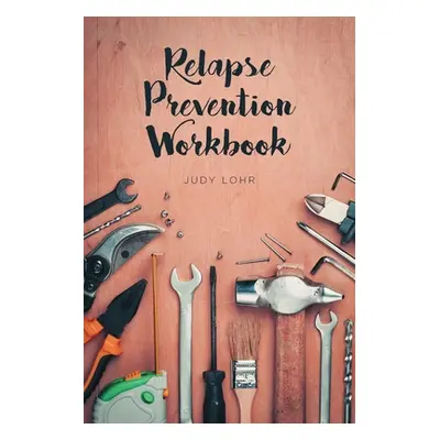 "Relapse Prevention Workbook" - "" ("Lohr Judy")(Paperback)