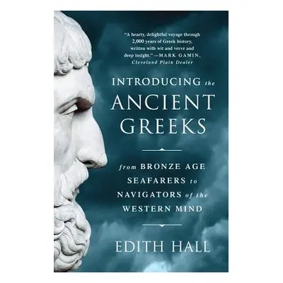 "Introducing the Ancient Greeks: From Bronze Age Seafarers to Navigators of the Western Mind" - 