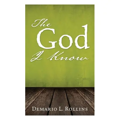 "The God I Know" - "" ("Rollins Demario L.")(Paperback)