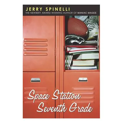 "Space Station Seventh Grade: The Newbery Award-Winning Author of Maniac Magee" - "" ("Spinelli 