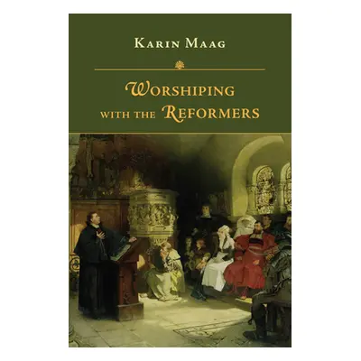 "Worshiping with the Reformers" - "" ("Maag Karin")(Paperback)