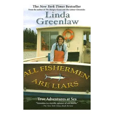 "All Fishermen Are Liars: True Tales from the Dry Dock Bar" - "" ("Greenlaw Linda")(Paperback)