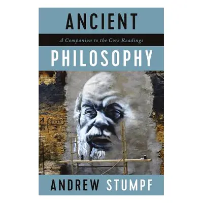 "Ancient Philosophy: A Companion to the Core Readings" - "" ("Stumpf Andrew")(Paperback)